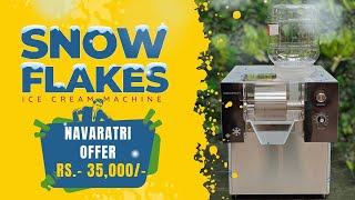 Snow Flakes IceCream Machine  Navaratri Offer Only ₹35000  Commercial Ice Cream Maker Machine [upl. by Erena]