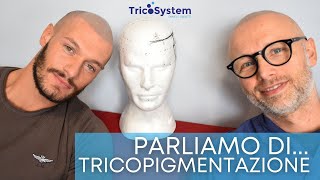 Parliamo di TRICOPIGMENTAZIONE… 4 chiacchiere con Gabriele e Daniele [upl. by Mariano855]