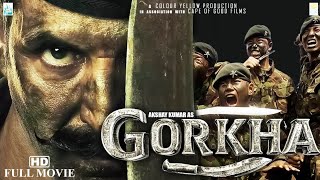 GORKHA 2022 Akshay Kumar New Released Full Action Movie  New Released Bollywood Blockbuster Movie [upl. by Judye]