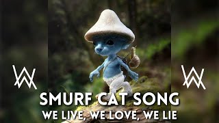 Alan Walker  Smurf Cat Song  We Live We Love We Lie  The Spectre   Lyrics Video [upl. by Ymaj677]