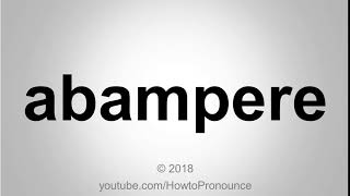 How to Pronounce abampere [upl. by Marston533]