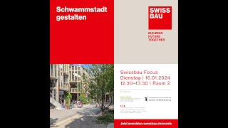 Schwammstadt gestalten  Swissbau Focus 2024 [upl. by Alexandros]