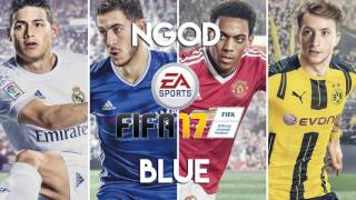 NGOD  Blue FIFA 17 Soundtrack [upl. by Lesko]