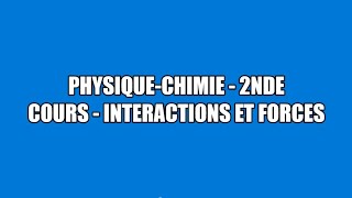 Cours de physiquechimie seconde interactions et forces [upl. by Vijnas]