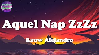 ♫ Rauw Alejandro  Aquel Nap ZzZz Letra\Lyrics [upl. by Oinoitna541]