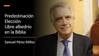 Predestinación Elección Libre albedrío en la Biblia  Samuel Pérez Millos [upl. by Toffey]