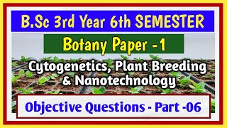 Cytogenetics Plant Breeding amp Nanotechnology BSc 6th Sem Botany objective questions part 6 MCQs [upl. by Nameloc]