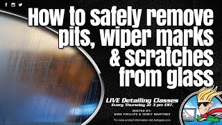 How to safely remove pits wiper marks amp scratches from glass [upl. by Weibel]