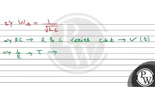 If L C and R are the self inductance capacitance and resistance respectively which of the fol [upl. by Wilone]