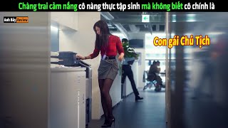 Chàng trai cảm nắng cô nàng thực tập sinh mà không biết cô chính là  Review phim hàn [upl. by Nyvets]