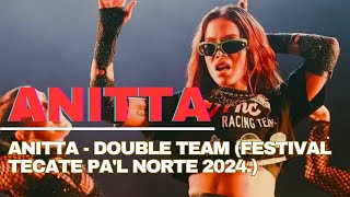 Anitta  Double Team Festival Tecate Pal Norte 2024 [upl. by Caril]