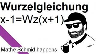 Wurzelgleichung Wzx1x1  Mathematik beim Mathe Schmid [upl. by Amairam506]