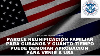 Parole Reunificación Familiar para cubanos y cuánto tiempo puede demorar aprobación para venir a USA [upl. by Nollad]