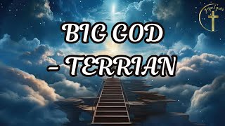 Big God lyrics Terrian [upl. by Wernda394]