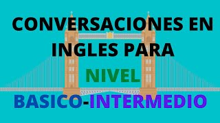 Conversaciones en ingles para nivel básico a intermedio [upl. by Tiduj]