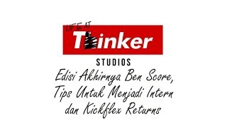 Life At Thinker Edisi Akhirnya Ben Score TIps Untuk Menjadi Intern dan Kickflex Returns [upl. by Rochester]