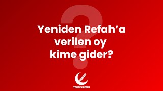 Yeniden Refahâ€™a verilen oy kime giderâ“ [upl. by Alial]