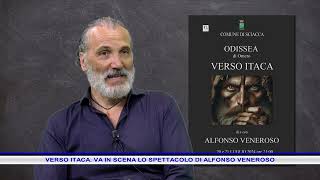 VERSO ITACA VA IN SCENA LO SPETTACOLO DI ALFONSO VENEROSO [upl. by Namyac]