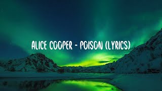 Alice Cooper  Poison lyrics [upl. by Cuttler693]