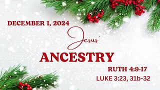 Jesus Ancestry  Ruth 4917 Luke 323 31b32  December 1 2024 [upl. by Gastineau364]