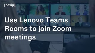 Pexip Connect Use Lenovo Teams Rooms to join Zoom meetings [upl. by Ynnaf335]