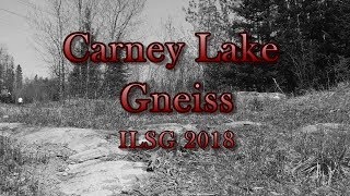 Carney Lake Gneiss ILSG 2018 [upl. by Kelleher]