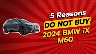 2024 BMW iX M60  5 Reasons You Shouldnt Buy This EV ⚡🚫 [upl. by Clementas]