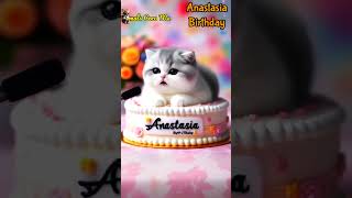 ANASTASIA BIRTHDAY  HAPPY BIRTHDAY SONG WITH NAMES  Adorable Cute Cat 😺 happybirthday cake [upl. by Inah]