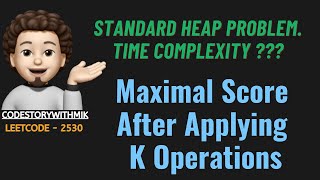 Maximal Score After Applying K Operations  Standard Heap Problem  Leetcode 2530  codestorywithMIK [upl. by Lamprey]