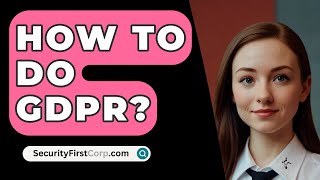 How To Do GDPR  SecurityFirstCorpcom [upl. by Ruhtracam]