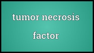 Tumor necrosis factor Meaning [upl. by Anirdnaxela152]