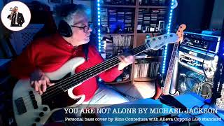 You Are Not Alone  Michael Jackson personal bass cover by Rino Conteduca with Alleva Coppolo LG5S [upl. by Blayne]