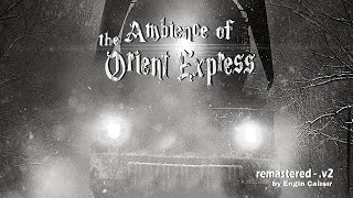 Ambience of the Orient Express v2  Remastered [upl. by Retnuh]