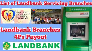 LIST OF LANDBANK SERVICING BRANCHES  LANDBANK OF THE PHILIPPINES 4pspayout landbank 4ps dswd [upl. by Rediah]