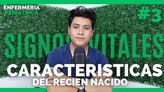 ✅ENFERMERIA PEDIATRICA 3 CARACTERISTICAS y SIGNOS VITALES del RECIEN NACIDO [upl. by Rubbico570]