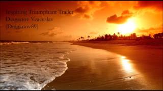 Inspiring Triumphant Trailer Draganov Veaceslav Draganov89 [upl. by Laurella109]