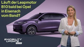 Warum der Leapmotor B10 bei Opel in Eisenach gebaut werden könnte – eMobility Update [upl. by Reiser]