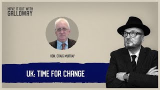 Have it Out with Galloway Episode 8 UK Time for Change [upl. by Marge]