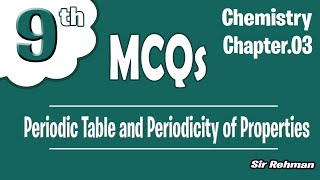 MCQs Chapter 3 Chemistry Class 9th  Periodic Table and Periodicity of Properties  By Sir Rehman ✅ [upl. by Enenstein]