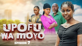 UPOFU WA MOYO  EPISODE 7 [upl. by Atir716]