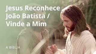 Jesus Reconhece João Batista  Vinde a Mim [upl. by Clava149]