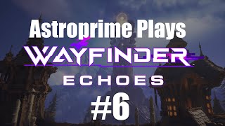 Wayfinder Echoes 6  Shadow Halls [upl. by Mateusz]