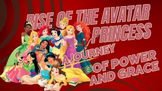 Rise of the Avatar Princess 🌟 A Journey of Power and Grace [upl. by Naiditch]