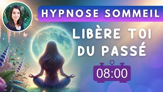 Hypnose Apaisante  Dormir et Guérir les Blessures du Passé [upl. by Tannenbaum]