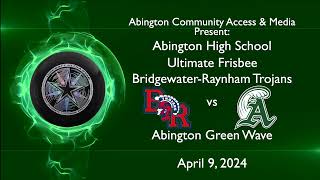 Bridgewater Raynham Trojans vs Abington Green Wave Ultimate Frisbee April 9 2024 [upl. by Eidurt993]