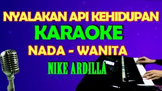 NYALAKAN API KEHIDUPAN NIKE ARDILLA KARAOKE NADA WANITA [upl. by Omsoc]