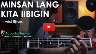 Minsan lang kita iibigin Acoustic Karaoke  Ariel Rivera Juris Version [upl. by Tabby719]