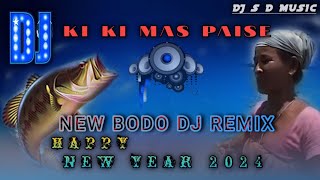 Ki Ki Mas Paise  New Bodo dj remix Comedy Music  Happy New year Hit Bodo Remix [upl. by Lamonica]