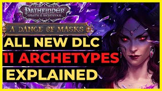 PF WOTR  ALL NEW 11 ARCHETYPES from DANCE OF MASKS DLC Overview  BEST Features amp More [upl. by Trauner]