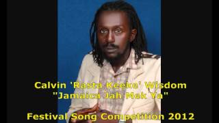 JCDC Festival Song 2012 Finalist Calvin Rasta Keeke Wisdom  quotJamaica Jah Mek Yaquot [upl. by Eahsram]